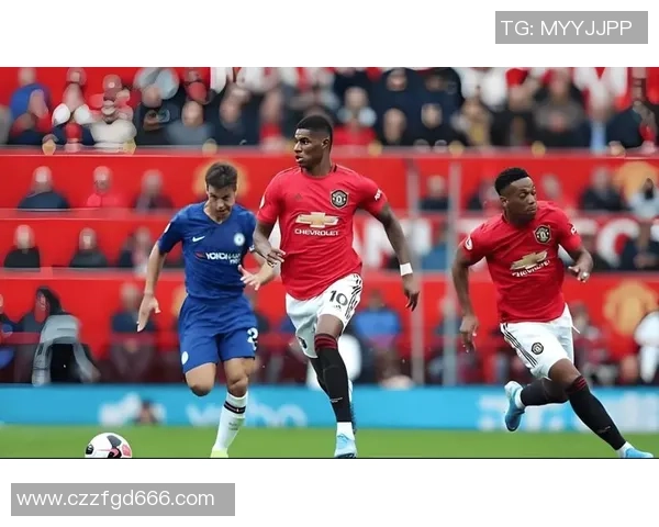 曼联与切尔西激战全场精彩回放重温经典对决瞬间
